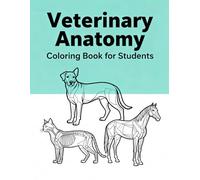 Veterinary Anatomy Coloring Book for Students: Learn Animal Body Systems Through Relaxing Coloring Exercises: A Simple & Clear Veterinary Anatomy ... Animals for Stress-Free Study and Practice