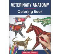 Veterinary Anatomy Coloring Book: Incredibly Detailed Self-Test Animals Physiology Color Workbook for Studying & Relaxation | Animal Anatomy Coloring ... Vet Students, Adults, Kids & Animal Lovers