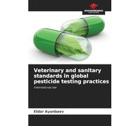 Veterinary and sanitary standards in global pesticide testing practices: International law