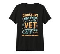 Veterinary Assistant Dinosaurs Never Went to The Vet Premium T-Shirt