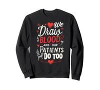 Veterinary Assistant We Draw Blood And Our Patients Do Too Sweatshirt