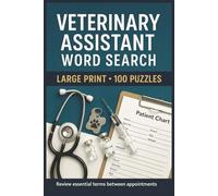 Veterinary Assistant Word Search: 100 Large Print Word Searches for Veterinary Assistants on Anatomy, Medications, Procedures, Handling, Lab Work, and Client Communication (Veterinary Series)