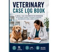 VETERINARY CASE LOG BOOK: Clinical Case Documentation Workbook for Veterinary Students, Veterinary Technicians, New Graduates & Small Animal Practice ... Case Records | Large 8.5" × 11" | 207 Pages