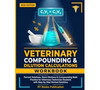 Veterinary Compounding & Dilution Calculations Workbook: Percent Solutions, Stock Dilutions & Compounding Math Practice for Veterinary Technician ... (Animal Veterinary Pharmacology Books Series)