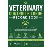 Veterinary Controlled Drug Record Book: Comprehensive Record Tracker for Veterinary Clinics, Animal Hospitals, and Veterinarians to Manage Controlled ... Reconciliation & DEA Compliance | 8.5" × 11"
