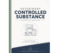 Veterinary Controlled Substance Inventory Register: Professional Record Book for Veterinary Clinics, Animal Hospitals, and Veterinarians to Track ... Substance Inventory | 120 Pages | 8.5" × 11"