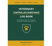 Veterinary Controlled Substance Log Book: A Controlled Drug Record Book for Veterinary Practices and Animal Hospitals with Running Balance, Witness Sign-Off, Inventory, Acquisition and Disposal Logs