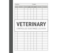 Veterinary Controlled Substance Log Book: A Record Book For Veterinarians To Keep And Register Controlled Drugs Disposition And Substances