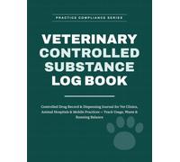 Veterinary Controlled Substance Log Book: Controlled Drug Record & Dispensing Journal for Vet Clinics, Animal Hospitals & Mobile Practices - Track Usage, Waste & Running Balance
