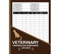 Veterinary Controlled Substance Log Book: Document Animal Patient Drug Medication Usage, Record Book veterinarians, Keep Controlled Drugs, Keep Controlled Substances