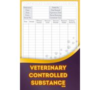 Veterinary Controlled Substance Log Book: Logbook for Veterinarians to Record Controlled Substance Usage | Simple, Professional & Easy to Use