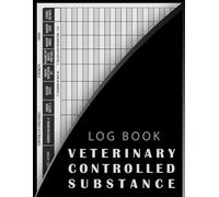 Veterinary Controlled Substance Log Book: Medication and Inventory Record for Veterinary Clinics and Animal Hospitals