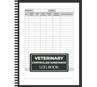 Veterinary Controlled Substance Log Book: Track Controlled Drug Inventory, Usage, and Administration for Veterinary Clinics