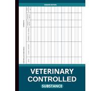 Veterinary Controlled Substance Log Book: Track Controlled Drugs, Patient Records, Dosage, Dispensing, and Compliance - Essential Logbook for Veterinary Clinics and Animal Hospitals