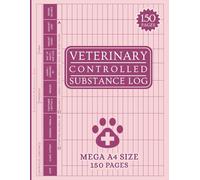 Veterinary Controlled Substance Log: Mega 150 Page Record Book for Veterinarians to Track and Register Controlled Drugs and Stay Compliant