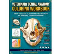 Veterinary Dental Anatomy Coloring Workbook: A Self-Test Guide to Oral and Dental Structures for Veterinary Technician Students (Veterinary Exam Prep Coloring Series)
