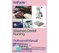 Veterinary Dental Nursing: Professional Manual (VetFacts by Dr David M Horan (Veterinary Surgeon))
