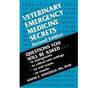 Veterinary Emergency Medicine Secrets: Questions you will be asked....in emergencies. in critical care settings. on oral exams. on rounds