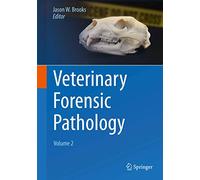 Veterinary Forensic Pathology, Volume 2