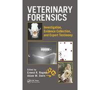 Veterinary Forensics: Investigation, Evidence Collection, and Expert Testimony