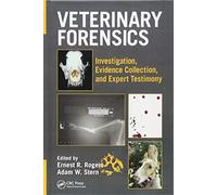 Veterinary Forensics: Investigation, Evidence Collection, and Expert Testimony