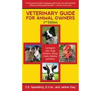 Veterinary Guide for Animal Owners: Caring for Cats, Dogs, Chickens, Sheep, Cattle, Rabbits, and More
