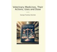 Veterinary Medicines, Their Actions, Uses and Dose (Classic Books)