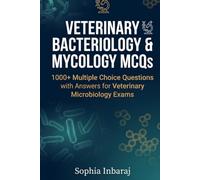 Veterinary Microbiology Multiple Choice Questions: A Complete MCQ Bank on Bacteriology and Mycology for University exams, (NAVLE), ICAR-JRF/SRF, and ACVM