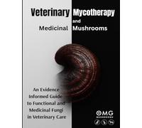 Veterinary Mycotherapy and Medicinal Mushrooms: An Evidence-Informed Guide to Functional and Medicinal Fungi in Veterinary Care