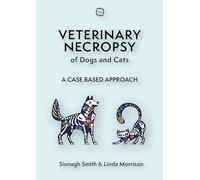 Veterinary Necropsy of Dogs and Cats: Case Based Approach (Veterinary Atlases): A Case Based Approach