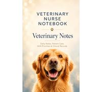 Veterinary Nurse Notebook: Veterinary Notes: Daily Notes, Patient Care, Shift Priorities and Clinical Records