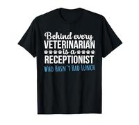 Veterinary Receptionist Funny Behind Every Veterinarian T-Shirt
