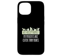 Veterinary Receptionist My Patients Are Cuter Than Yours Case for iPhone 15