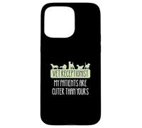 Veterinary Receptionist My Patients Are Cuter Than Yours Case for iPhone 15 Pro Max