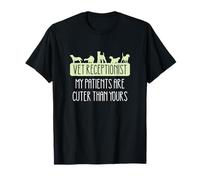 Veterinary Receptionist My Patients are Cuter Than Yours T-Shirt