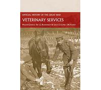 Veterinary Services: Official History of the Great War Based on Official Documents