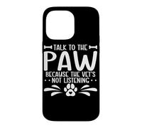 Veterinary Talk To The Paw Animal Care Veterinarian Vet Case for iPhone 14 Pro Max