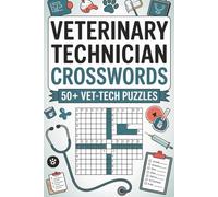 Veterinary Technician Crosswords 50+ Vet-Tech Puzzles: Improve medical term recall • Stress-relieving brain breaks • Study and clinic vocabulary challenges (Crossword Series)