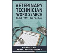 Veterinary Technician Word Search: 100 Large Print Puzzles on Anatomy, Anesthesia, Imaging, Lab Work, Surgery, Client Communication, and Teamwork for ... Technicians (Veterinary Word Search Series)