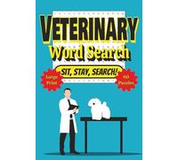 Veterinary Word Search: Sit, Stay, Search!: Large Print | 60 Puzzles | Gift for Veterinarians, Vet Techs, and Pet Parents | Ideal for Students, Professionals, Animal Lovers, and Puzzle Enthusiasts