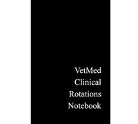 VetMed Clinical Rotations Notebook: Patient Encounter Logbook for Veterinary Students | History of Present Illness Notes, Clinical Documentation, Intake Exam and Topics Rounds