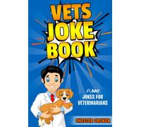 Vets Joke Book: Funny Jokes For Veterinarians