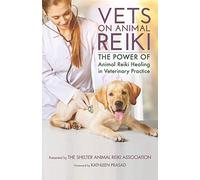 Vets on Animal Reiki: The Power of Animal Reiki Healing in Veterinary Practice