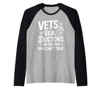 Vets Real Doctors for The Ones Who Can't Talk Raglan Baseball Tee