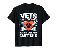 Vets Real Doctors for The Ones Who Can't Talk T-Shirt