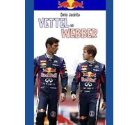 Vettel vs Webber: A Rivalidade que mudou a Red Bull (Rivalidades da Fórmula 1)