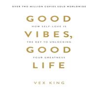 Vex King Good Vibes, Good Life: How Self-Love Is the Key to Unlocking Your Vex King Multicolor