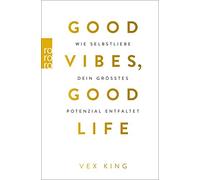 Vex King Sabine Good Vibes, Good Life: Wie Selbstliebe dein größtes (Paperback)