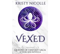 Vexed: A Tidal Kiss Novella: Volume 5 (Queens Of Fantasy Saga)