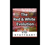 VfB Stuttgart: The Red And White Evolution Season - A Data Driven History Of Triumphs And Tribulations